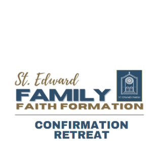 FAMILY FAITH CONFIRMATION RETREAT