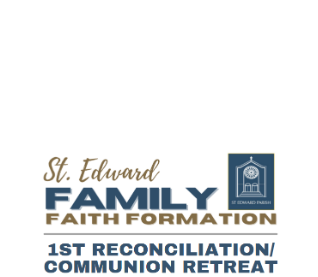 FAMILY FAITH RECONCILIATION/COMMUNION RETREAT